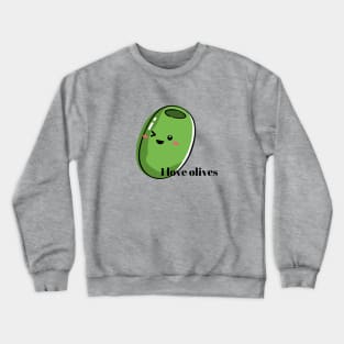 I love olives Crewneck Sweatshirt